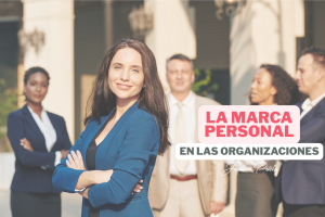 El poder de las marcas personales en las organizaciones
