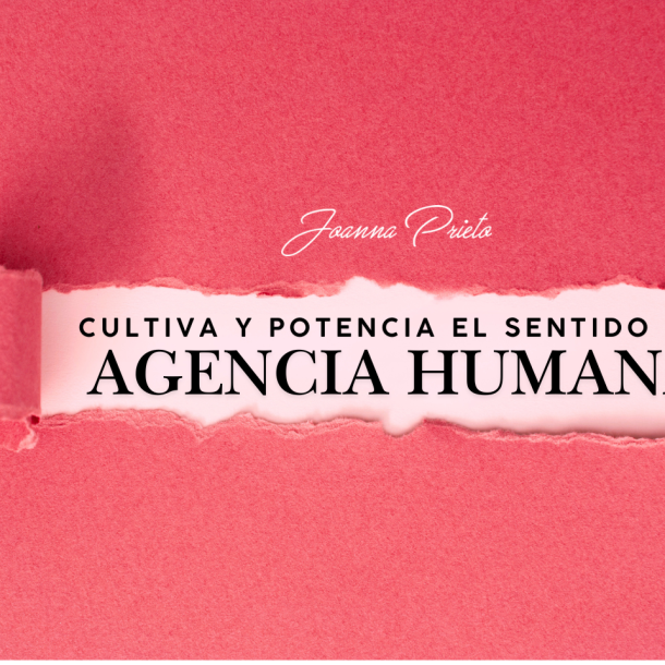 Cultiva y potencia el sentido de agencia humana o personal